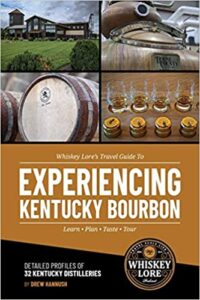 Whiskey Lore’s Travel Guide to Experiencing Kentucky Bourbon: Learn, Plan, Taste, Tour