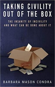 Taking Civility Out of the Box: The Insanity of Incivility and What Can Be Done About It