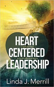 Heart Centered Leadership: 7 soft skill keys to build effective teams
