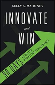 Innovate and Win: 90 Days To Better Marketing Performance
