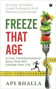 Freeze That Age: An Easy-To-Follow Guide To Acquire And Restore Great Health