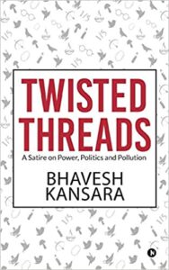 TWISTED THREADS: A Satire on Power, Politics and Pollution