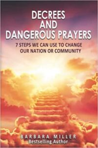 Decrees and Dangerous Prayers: 7 Steps on How to Change Your Nation or Community