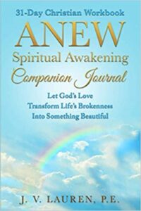 ANEW Spiritual Awakening Companion Journal: 31-Day Christian Workbook, Let God’s Love Transform Life’s Brokenness Into Something Beautiful