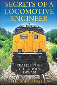 Secrets of a Locomotive Engineer: Realize Your Childhood Dream