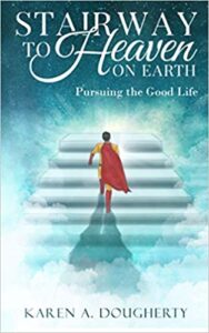 Stairway To Heaven on Earth: Pursuing the Good Life